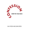 Confession: I Want My Child Back