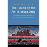 The Island of the Anishnaabeg: Thunderers and Water Monsters in the Traditional Ojibwe Life-World