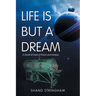 Life Is But a Dream: A Novel of Science Fiction and Fantasy