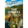 Five-Star Trails: The Ozarks: 43 Spectacular Hikes in Arkansas and Missouri