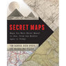 Secret Maps: Maps You Were Never Meant to See, from the Middle Ages to Today