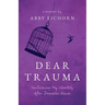 Dear Trauma: Reclaiming My Identity After Domestic Abuse