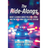 The Ride-Alongs: What I Learned About Policing, Crime, and the New York City Justice System