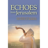 Echoes from Jerusalem: A new abridgment of the ancient text of The Book of Mormon