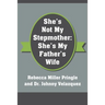 She's Not My Stepmother: She's My Father's Wife