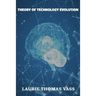 The Theory of Technology Evolution