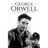 George Orwell: A Life from Beginning to End