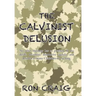 The Calvinist Delusion: No Other Theology Has So Precisely Fit the Devil's Deceptive, Destructive Agenda, and Deluded So Many Christians for So Long.