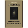The Bible Book by Book and Period by Period: A Manual For the Study of the Bible (Easy to Read Layout)