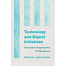 Technology and Digital Initiatives: Innovative Approaches for Museums