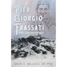 Pier Giorgio Frassati: Truth, Love, and Sacrifice