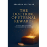 The Doctrine of Eternal Rewards: Every Believer's Treasure in Heaven