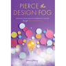 Pierce the Design Fog: Develop High-Quality Products Faster Through Team Innovation