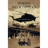Horses and Helicopters: A Son's Tribute to his Father and Their Shared Military Service