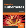 Mastering Kubernetes - Second Edition: Master the art of container management by using the power of Kubernetes