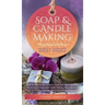 Soap and Candle Making Business Startup 2021-2022: Step-by-Step Guide to Start, Grow and Run your Own Home-based Soap and Candle Making Business in 30