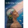 Infinite Mind: A Scientific and Spiritual Exploration: Building a Bridge Between Inner and Outer Worlds