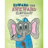 Edward the Awkward Elephants