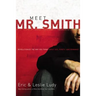 Meet Mr. Smith: Revolutionize the Way You Think about Sex, Purity, and Romance