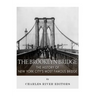 The Brooklyn Bridge: The History of New York City's Most Famous Bridge