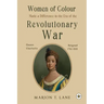 Women of Colour Made a Difference in the Era of the Revolutionary War: The Birth of Black America?