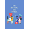 Nurse Practitioner Squad Notebook: Funny Nursing Theme Notebook - Includes: Quotes From My Patients and Coloring Section - Graduation And Appreciation