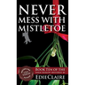 Never Mess with Mistletoe