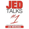 Jed Talks #1: Essays, Teachings, Rants & Frivolous Frivolity
