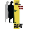 Trigger Mortis: A Johnny Liddell Mystery
