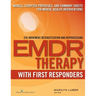 EMDR with First Responders: Models, Scripted Protocols, and Summary Sheets for Mental Health Interventions