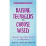 Raising Teenagers to Choose Wisely: Keeping your Teen Secure in a Big World