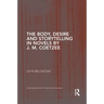 The Body, Desire and Storytelling in Novels by J. M. Coetzee