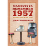 Moments to Remember 1957: Teenage Life in the 1950s
