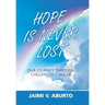 Hope Is Never Lost: Our Journey Through Childhood Cancer