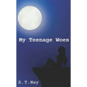 My Teenage Woes
