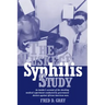 The Tuskegee Syphilis Study: An Insider's Account of the Shocking Medical Experiment Conducted by Government Doctors Against African American Men