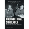 Unconditional Surrender: Witnessing History - May 1945: Nazi Germany's Surrender to the Allies Ending World War Ii in Europe