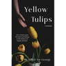 Yellow Tulips: An intimate peek inside the mind of someone with Bipolar Disorder
