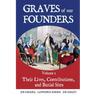 Graves of Our Founders Volume 1: Their Lives, Contributions, and Burial Sites