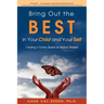 Bring Out the Best in Your Child and Your Self