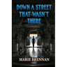 Down a Street That Wasn't There