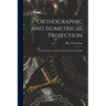 Orthographic and Isometrical Projection: Development of Surfaces and Penetration of Solids