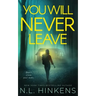 You Will Never Leave: A psychological suspense thriller