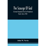 The Scourge Of God; A Sermon Preached In The First Presbyterian Church, July 6, 1832, On The Occasion Of A City Fast, Observed In Reference To The App