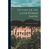 History of the Later Roman Empire: From the Death of Theodosius I