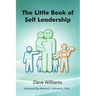 The Little Book of Self Leadership: Daily Self Leadership Made Simple
