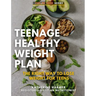 Teenage Healthy Weight Plan: The Right Way to Lose Weight For Teens