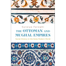 The Ottoman and Mughal Empires: Social History in the Early Modern World