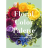 Floral Color Palette: Innovative Color Combinations for Flower Arranging