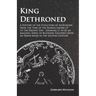 Kings Dethroned - A History of the Evolution of Astronomy from the Time of the Roman Empire Up to the Present Day: Showing It to Be an Amazing Series